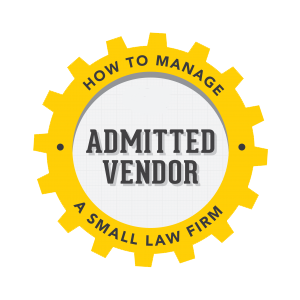 A yellow gear-shaped badge displays the text "ADMITTED VENDOR" in bold black letters. Surrounding the central text, additional text on the gear reads "HOW TO MANAGE A SMALL LAW FIRM" along the top and bottom.