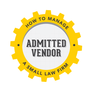 A yellow gear-shaped badge displays the text "ADMITTED VENDOR" in bold black letters. Surrounding the central text, additional text on the gear reads "HOW TO MANAGE A SMALL LAW FIRM" along the top and bottom.
