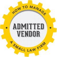 A yellow gear-shaped badge displays the words "Admitted Vendor" in the center, with "How to Manage a Small Law Firm" written around the outer edge. A yellow gear-shaped badge displays the words "Admitted Vendor" in the center, with "How to Manage a Small Law Firm" written around the outer edge.
